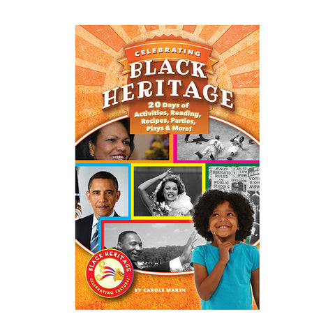 Black Heritage, Celebrating Black Heritage: 20 Days Of Activities, Reading, Recipes, Parties, Plays, And More!