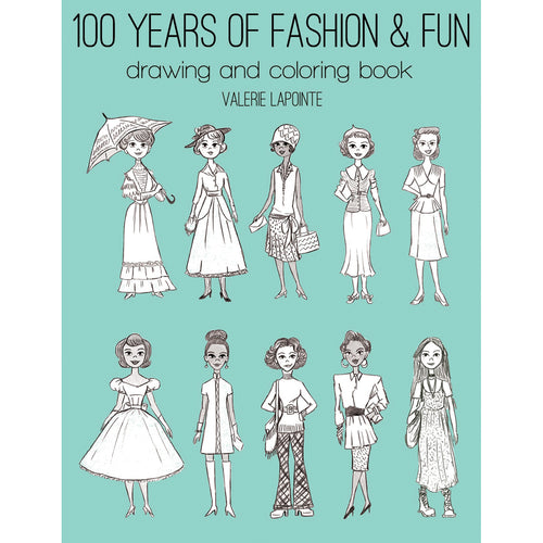 100 Years Of Fashion &amp; Fun Drawing &amp; Coloring Book