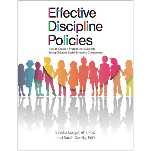 Effective Discipline Policies: How To Create A System That Supports Young Children™S Social-Emotional Competence