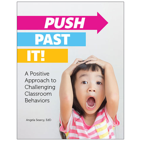 Push Past It! A Positive Approach To Challenging Classroom Behaviors