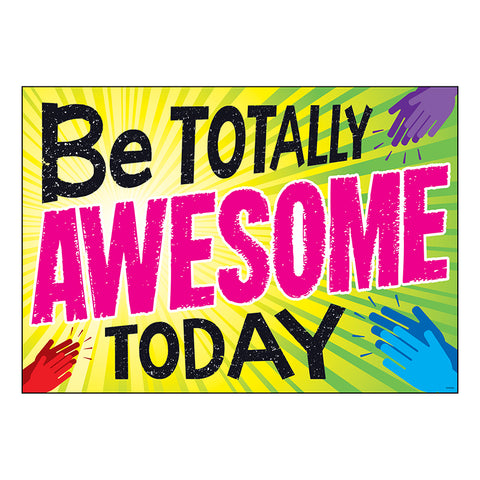 Be Totally Awesome Today Argus Poster, 13.375 X 19