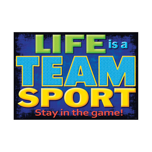 Life Is A Team Sport... Argus Poster, 13.375 X 19