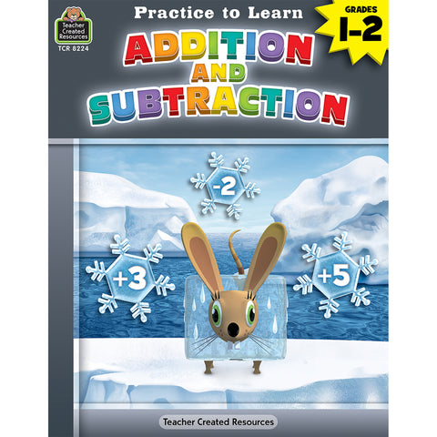 Practice To Learn: Addition And Subtraction Grades 1“2
